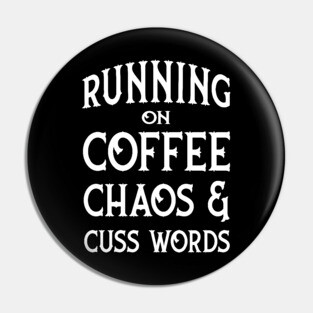Running on Coffee, Chaos and Cuss Words Cheeky Witch® Pin