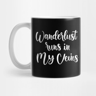 Wanderlust Runs in My Veins Mug