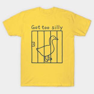 Got-Too-Silly T-Shirt