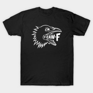 F-Caw-F - This is the perfect gift for raven lovers, gothic style enthusiasts, fans of dark humor, and those who appreciate a rebellious aesthetic. T-Shirt