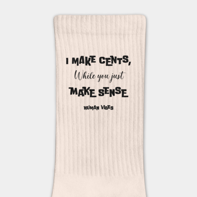 Witty Rap Quote: I Make Cents, While You Just Make Sense by Jiyoun's Store 1