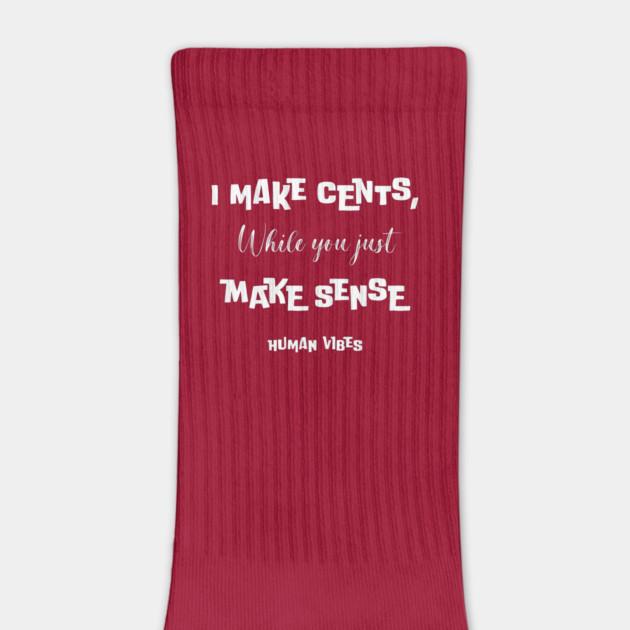 Witty Rap Quote: I Make Cents, While You Just Make Sense by Jiyoun's Store 1