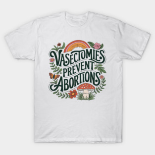 Sunset Vasectomies Prevent Abortions Vasectomy T-Shirt