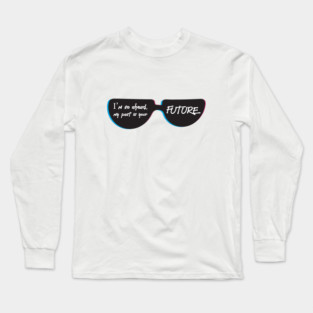 Swag Flex Statement: My Past Is Your Future Long Sleeve T-Shirt