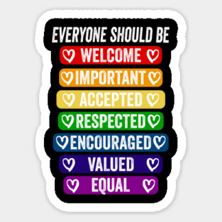 Everyone Should Be: Welcome Important Accepted Respected Encouraged Valued Equal rainbow design Magnet