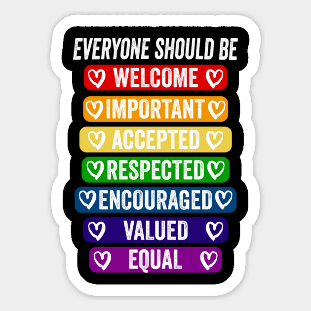 Everyone Should Be: Welcome Important Accepted Respected Encouraged Valued Equal rainbow design Magnet by Luxinda