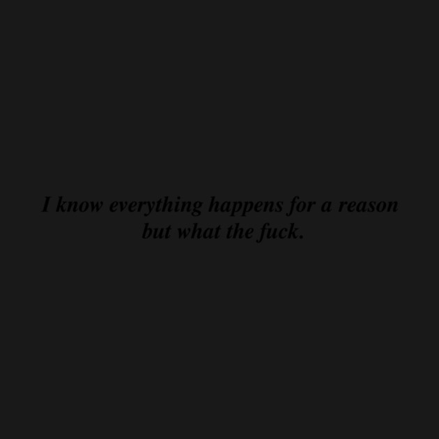 I know everything happens for a reason but by Existential's Store