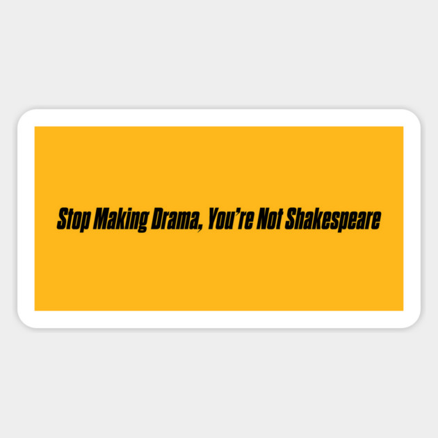 STOP MAKING DRAMA Sticker by Existential's Store
