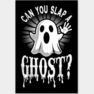 Can You Slap A Ghost Posters and Art