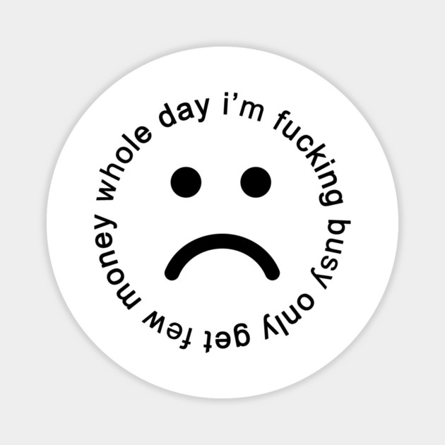 whole day i'm busy Magnet by Existential's Store