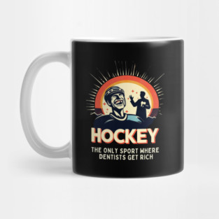 Hockey – The Only Sport Where Dentists Get Rich Mug