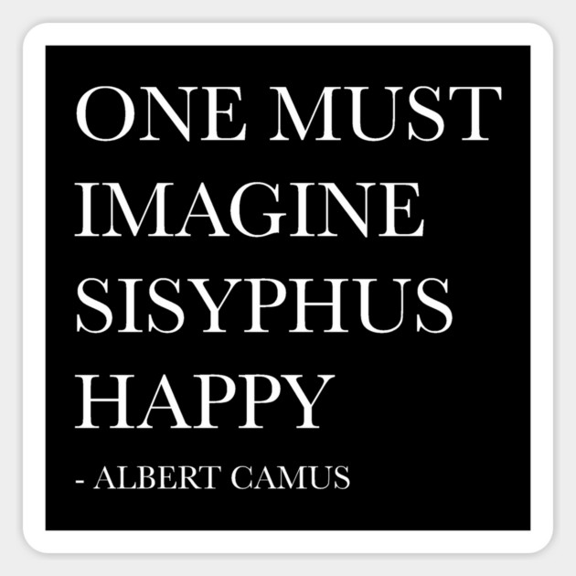 ONE MUST IMAGINE SISYPHUS HAPPY Sticker by Existential's Store