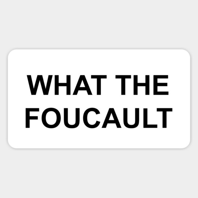 WHAT THE FOUCAULT Sticker by Existential's Store