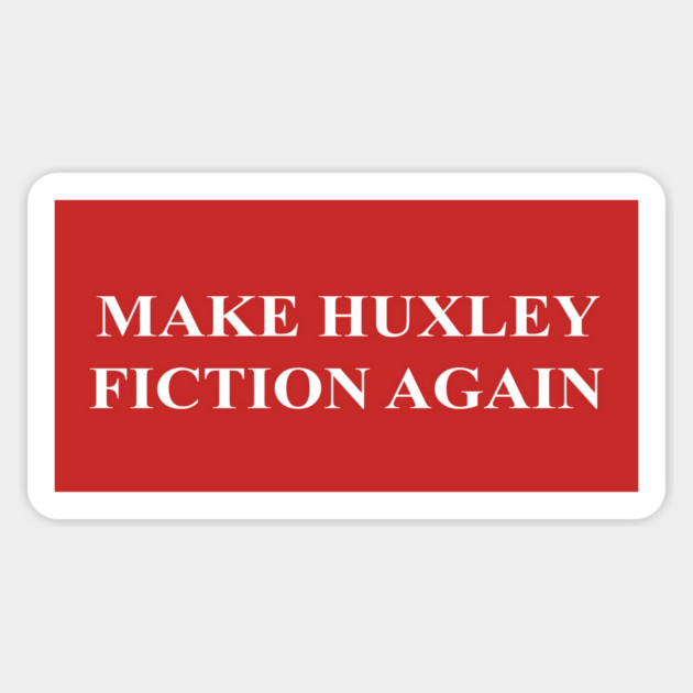 MAKE HUXLEY FICTION AGAIN Magnet by Existential's Store