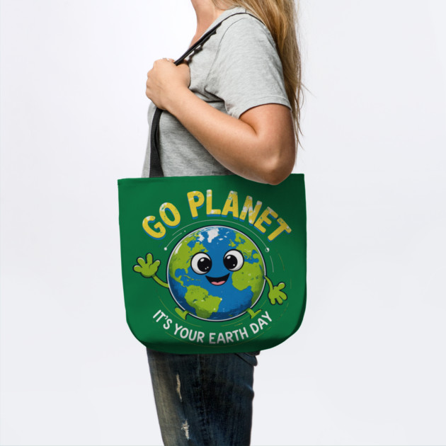 Go Planet It's Your Earth Day by Creatifly Graphic Tees