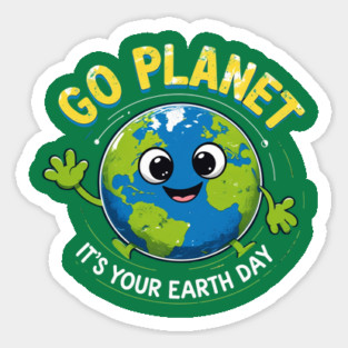 Go Planet It's Your Earth Day Magnet