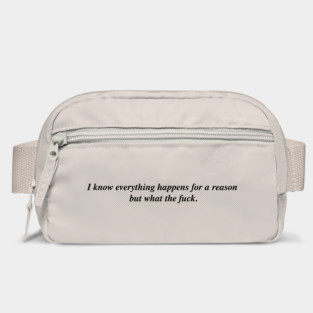 I know everything happens for a reason but Bag