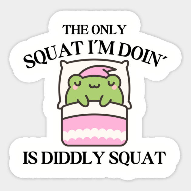 The Only Squat I'm Doing Is Diddly Squat Magnet by Creatifly Graphic Tees