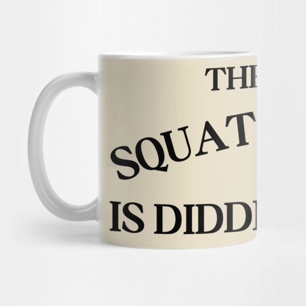 The Only Squat I'm Doing Is Diddly Squat by Creatifly Graphic Tees