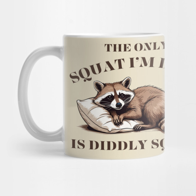 The Only Squat I'm Doing Is Diddly Squat by Creatifly Graphic Tees