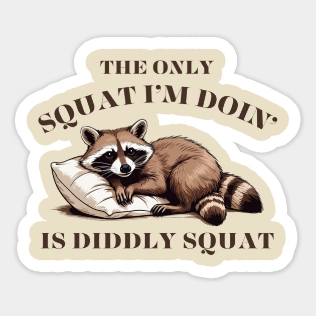 The Only Squat I'm Doing Is Diddly Squat Magnet by Creatifly Graphic Tees