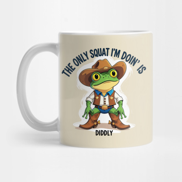 The Only Squat I'm Doing Is Diddly Squat by Creatifly Graphic Tees