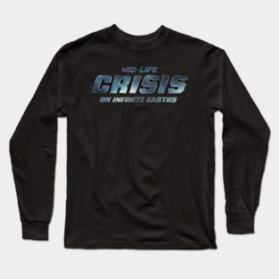 Mid-Life Crisis On Infinite Earths Long Sleeve T-Shirt