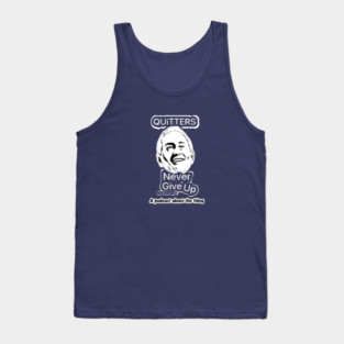 Quitters Never Give Up Tank Top