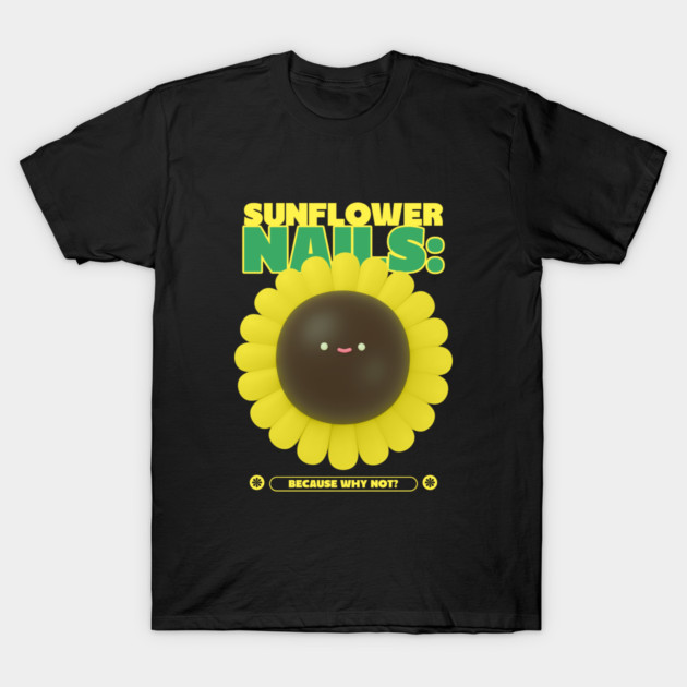 Sunflower Nails: Because Why Not? Sunflower Nail Art T-Shirt by Lamount Tees