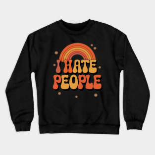 I hate people Crewneck Sweatshirt
