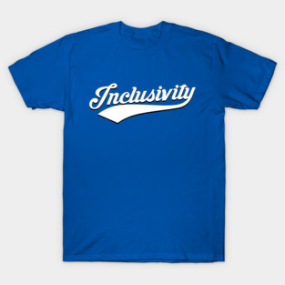 Inclusivity Human Rights Social Justice Slogan T-Shirt