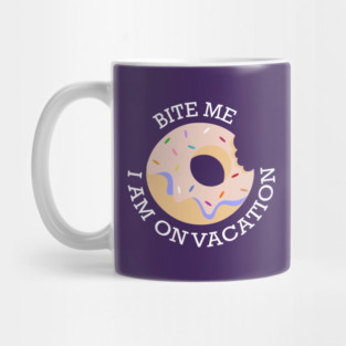 Bite me I am on Vacation Mug