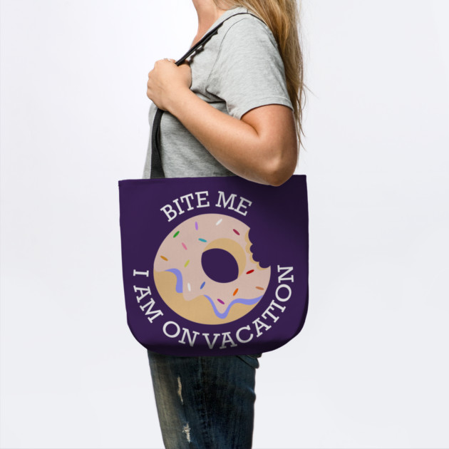 Bite me I am on Vacation by DIGITAL MERCH CREATIONS