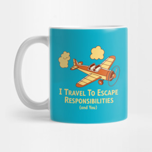 I Travel to Escape My Responsibilities Mug