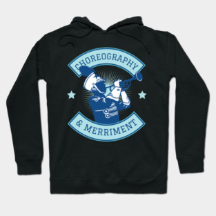 Choreography and Merriment - marching band badge Hoodie