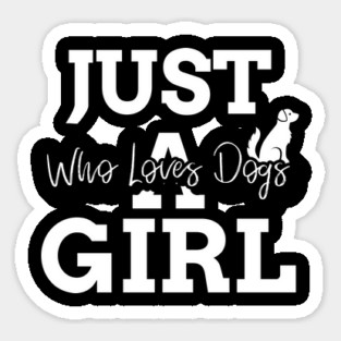 just a girl who loves dogs Sticker