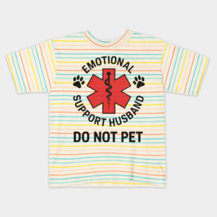 Emotional Support Husband Do Not Pet Kids T-Shirt