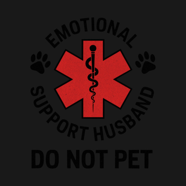 Emotional Support Husband Do Not Pet by ArtistTee ⭐⭐⭐⭐⭐
