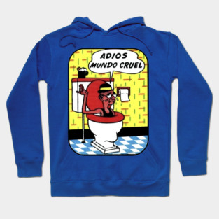 Adios Mundo Cruel Hoodie