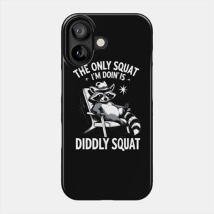 The Only Squat I’m Doin’ Is Diddly Squat - Funny Cowboy Raccoon Phone Case