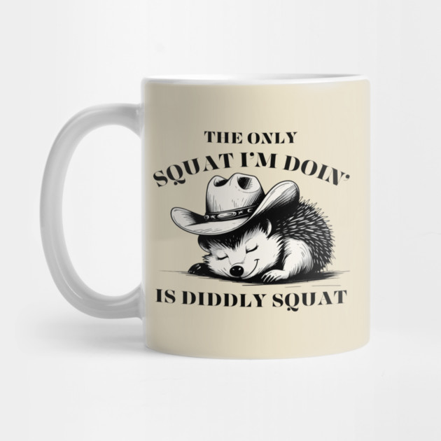 The Only Squat I’m Doin’ Is Diddly Squat - Funny Cowboy hedgehog by Creatifly Graphic Tees