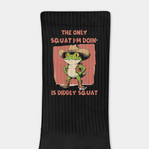 The Only Squat I’m Doin’ Is Diddly Squat - Funny Cowboy Frog by Creatifly Graphic Tees