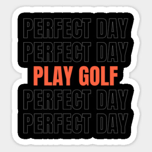 PERFECT DAY PLAY GOLF Sticker