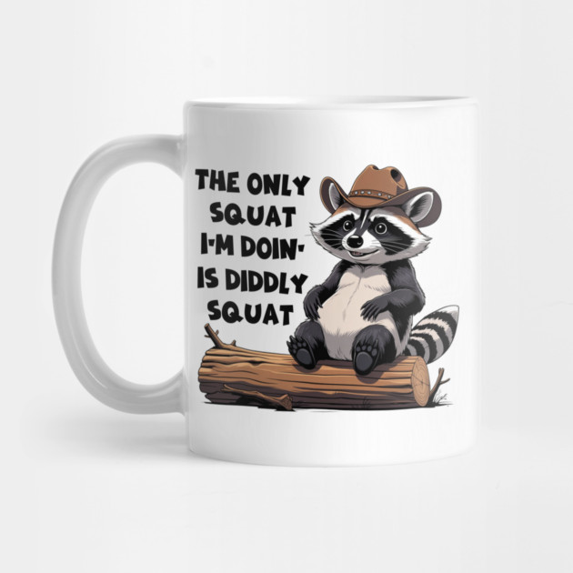 The Only Squat I’m Doin’ Is Diddly Squat - Funny Cowboy Raccoon by Creatifly Graphic Tees
