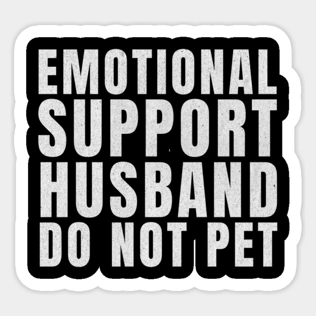 Do Not Pet – Emotional Support Husband Funny Marriage Humor Sticker by ArtistTee ⭐⭐⭐⭐⭐