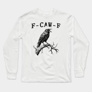 f-caw-f Long Sleeve T-Shirt