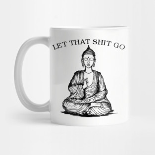 Let That Shit Go Mug