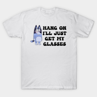 Hang On I'll Just Get My Glasses Bluey Vintage Cartoon T-Shirt