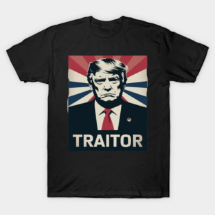 Trump is a traitor Trump Treason T-Shirt