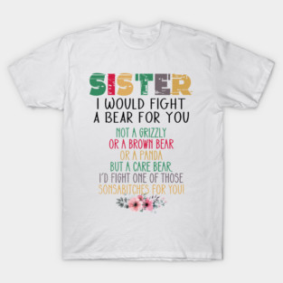 I'd Fight A Care Bear For You, Sister T-Shirt